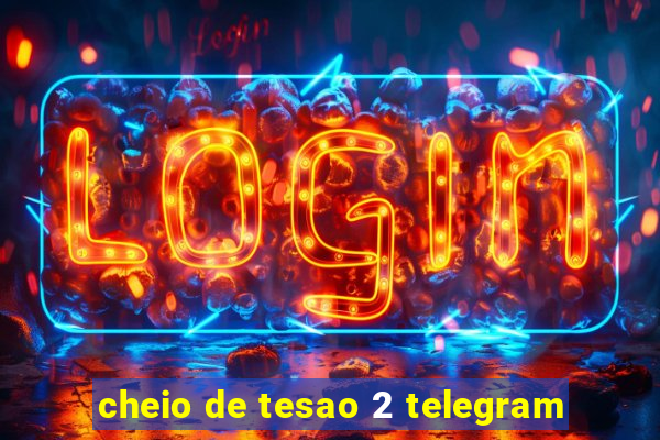 cheio de tesao 2 telegram